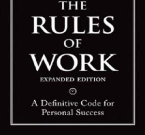 The Rules of Work: A Definitive Code for Personal Success