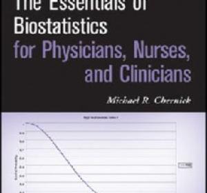 The Essentials of Biostatistics for Physicians, Nurses, and Clinicians