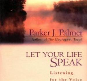 Let Your Life Speak: Listening for the Voice of Vocation