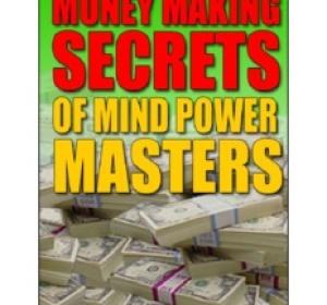 “Money Making Secrets of Mind Power Masters”