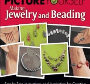 Picture Yourself Making Jewelry and Beading