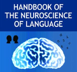 Handbook of the Neuroscience of Language