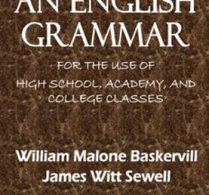 An English Grammar, by William Malone Baskervill and James Witt Sewell