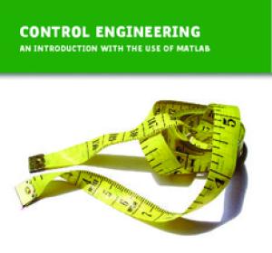 Control Engineering - An introduction with the use of Matlab